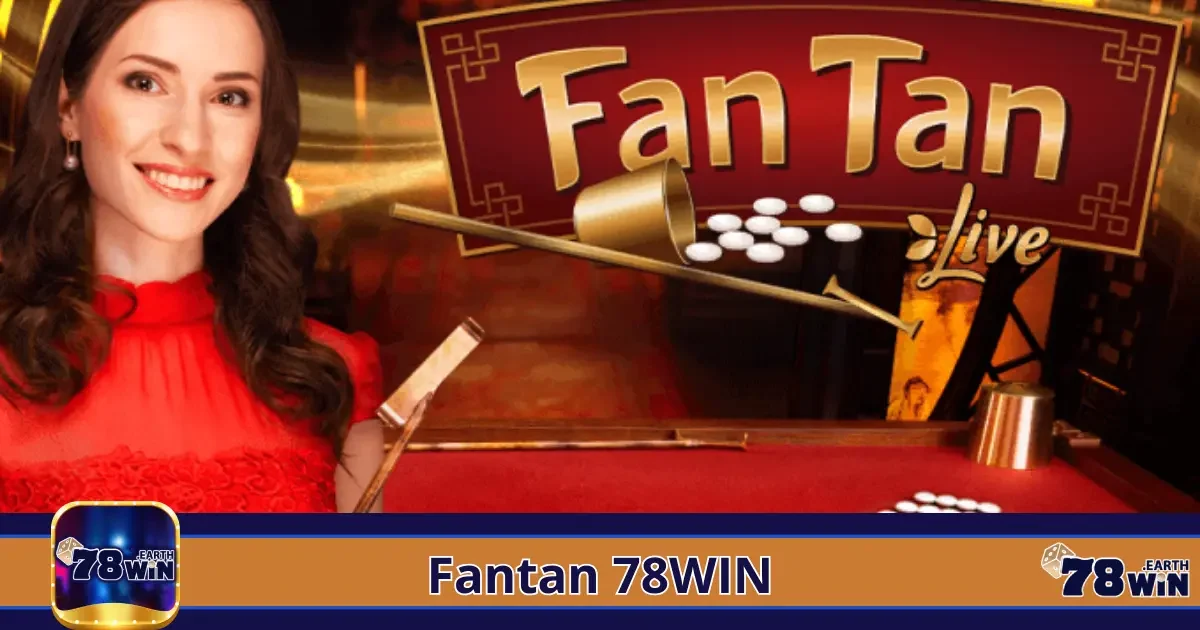 Fantan Là Gì? Hướng Dẫn Luật Chơi Fantan Tại 78Win