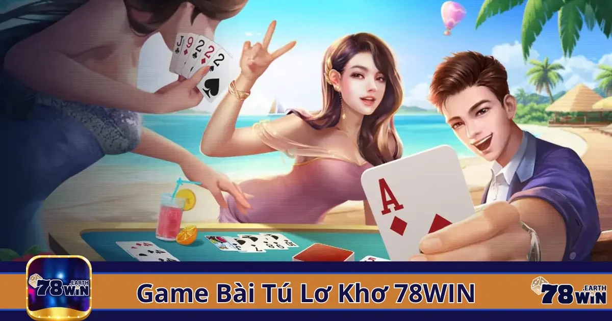Tú Lơ Khơ Là Gì? Giới Thiệu Luật Chơi Đơn Giản Tại 78Win