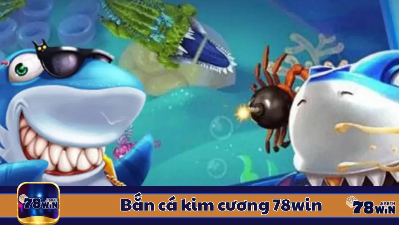Bắn Cá Kim Cương 78Win: Cách Chơi & Cách Tăng Xác Suất
