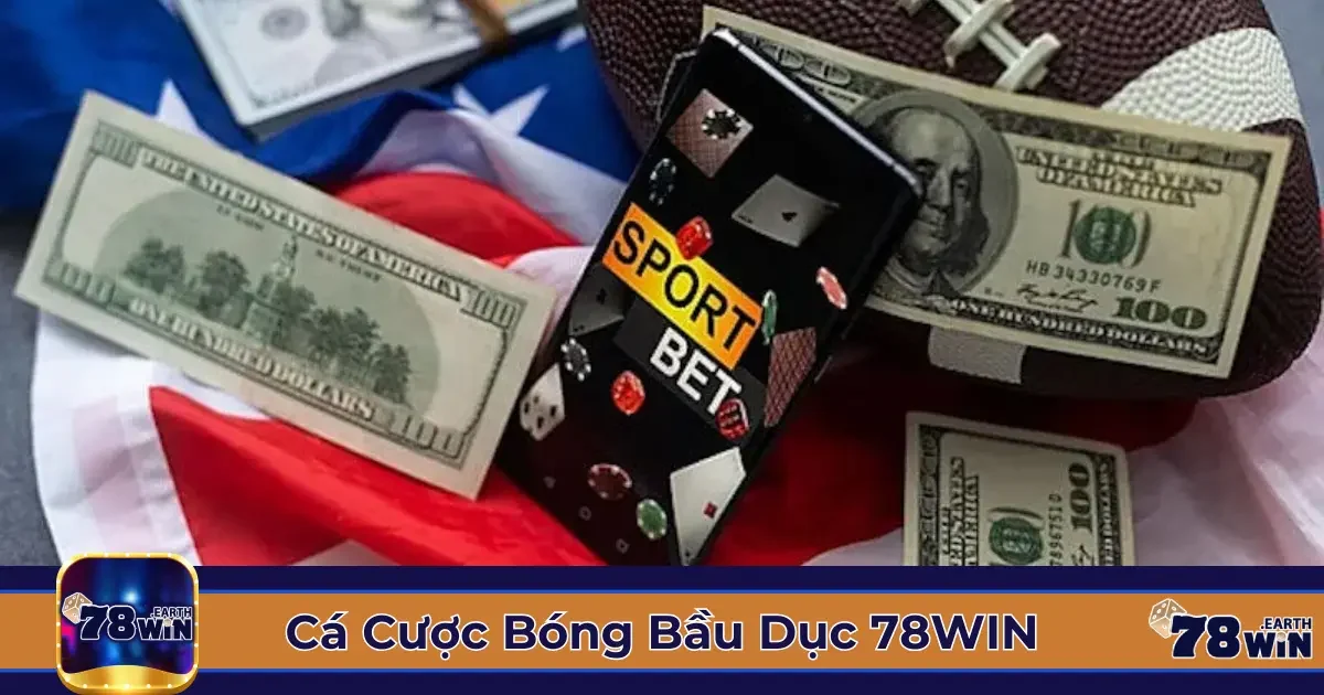 Các Loại Kèo Cá Cược Bóng Bầu Dục 78Win & Cách Xác Định Giá Trị Kèo