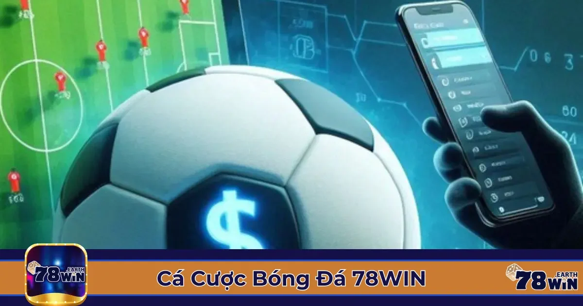 Các Loại Kèo Cá Cược Bóng Đá Phổ Biến Tại 78Win